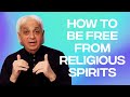 How To Be Free From Religious Spirits | Benny Hinn