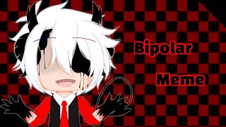 Bipolar Meme//Gacha Animation//⚠Lazy&Loop⚠//Read Desc..