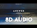 Ateez  answer 8d audio use headphones