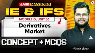 JAIIB IE and IFS 2026 | IE IFS Module D UNIT 36: Derivatives Market | JAIIB Classes | Kinshuk Bahlan