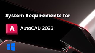 AutoCAD 2023 Setup Requirements for Windows