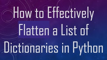 How to Effectively Flatten a List of Dictionaries in Python
