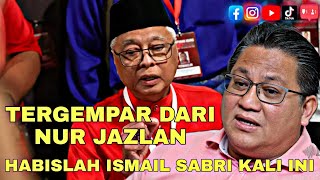 TERGEMPAR DARI NUR JAZLAN,HABISLAH ISMAIL SABRI KALI INI
