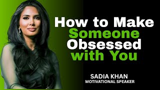"How to Make Someone Obsessed with You"||SADIA KHAN