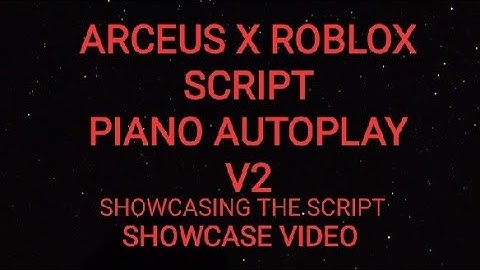 ARCEUS X ROBLOX SCRIPT - PIANO AUTOPLAY V2 - WITH SONGS TO CHOOSE - see script link on comments
