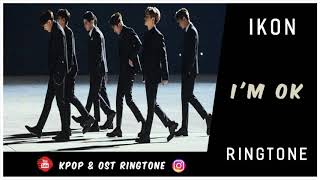 IKON - I'M OK (RINGTONE) #4 | DOWNLOAD