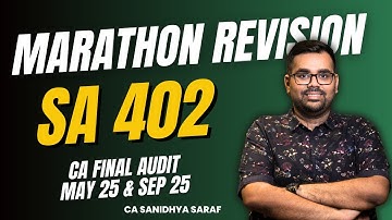 SA 402 | Marathon Revision | CA Final Audit | May 25 & Sep 25 Exams | CA Sanidhya Saraf
