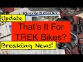 Breaking news thats it for trek bikes or other bicycle brands the state of the cycling industry