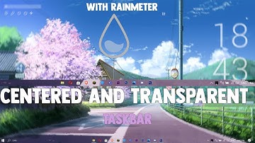 how to have a centered and transparent taskbar w/ rainmeter!