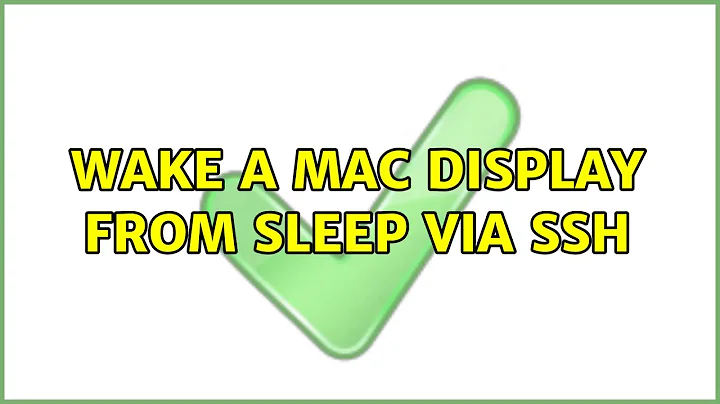 Wake a Mac display from sleep via SSH