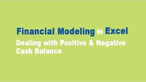 Financial Modeling - Understanding the Negative & Surplus Cash Situations