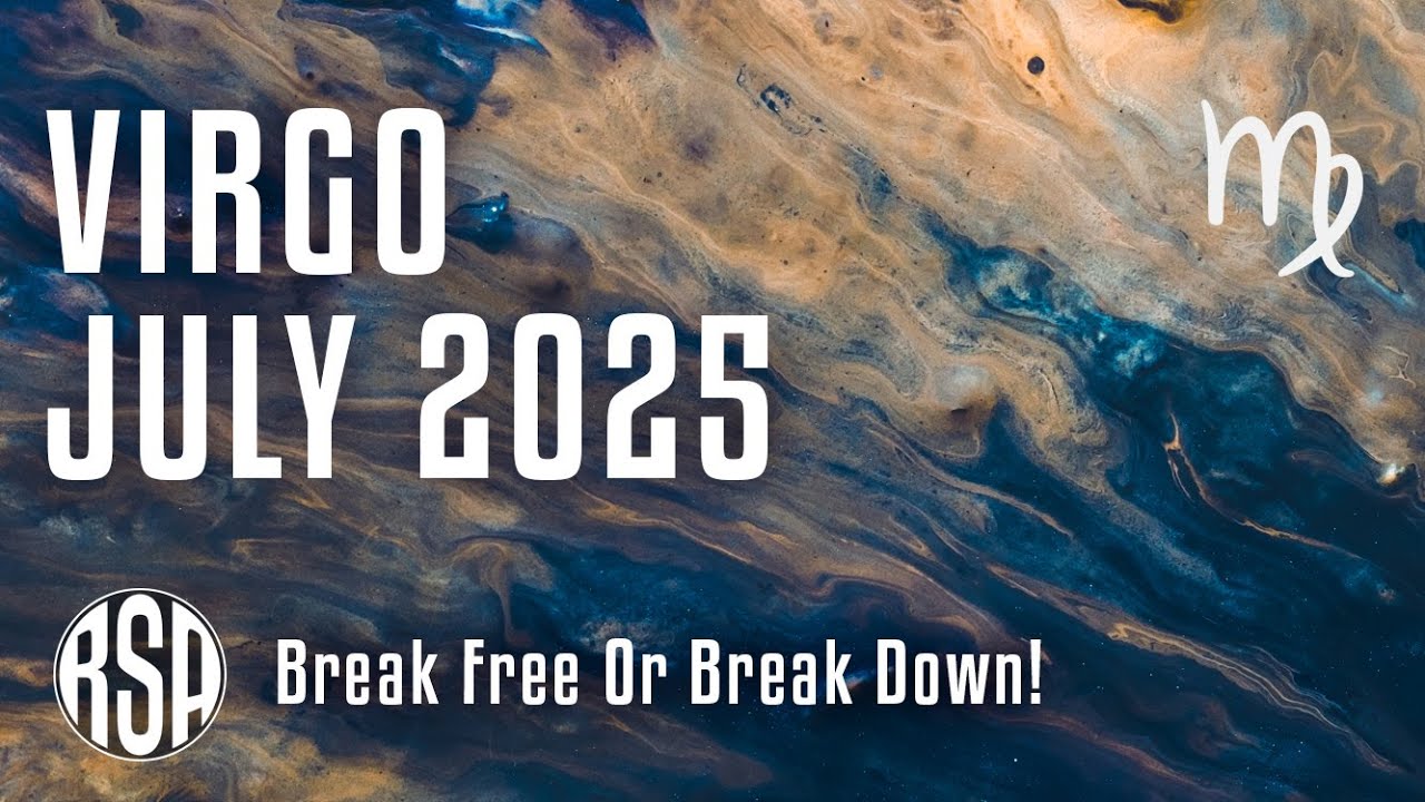 Virgo July 2025 Horoscope 🌟 Break Free Or Break Down!