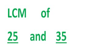 LCM      of    25     and    35