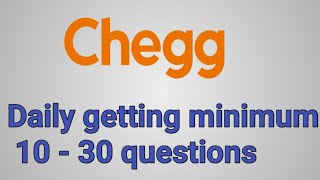 Chegg Daily getting minimum 10 questions|| questions flow increament trick , tips