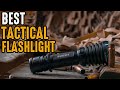 7 Best Tactical Survival Flashlight You Should Have