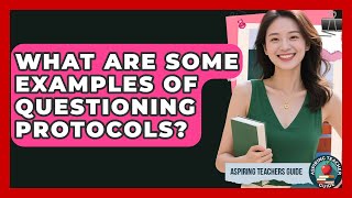 What Are Some Examples Of Questioning Protocols? - Aspiring Teacher Guide