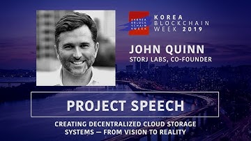 [Project Speech] Creating Decentralized Cloud  Storage Systems, #John Quinn, STORJ LABS at KBW2019