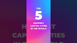 Top 5 Happiest Capital Cities in the World#shorts #top5 #top10 #viral #trending #travel #happy