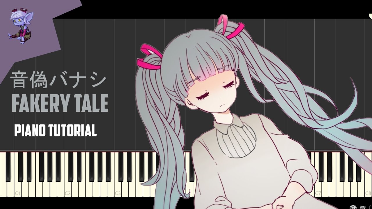Fakery Tale 音偽バナシ Piano Tutorial Youtube Fakery Tale 音偽バナシ Piano Tutorial Youtube