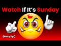 Watch this if its sunday hurry up