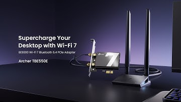 TP-Link Archer TBE550E｜World’s 1st Wi-Fi 7 Tri-Band PCIe Network Adapter