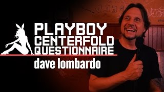 Dave Lombardo Answers Playboy Centerfold Questionnaire