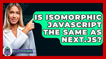 Is Isomorphic Javascript The Same As Next.js? - Next LVL Programming