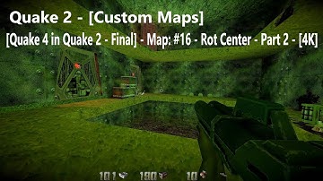 Quake 2 - [Quake 4 in Quake 2 - Final] - Map: #16 - Rot Center - Part 2 - [4K] - [100%]