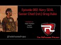 The refounded project podcast  episode 002   navy seal senior chief ret greg hake