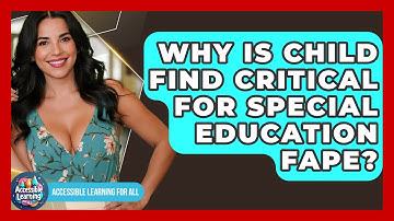 Why Is Child Find Critical For Special Education FAPE? - Accessible Learning For All