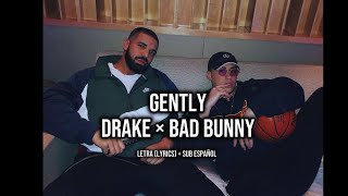 Gently Drake × Bad bunny  Letra (Lyrics) + sub español