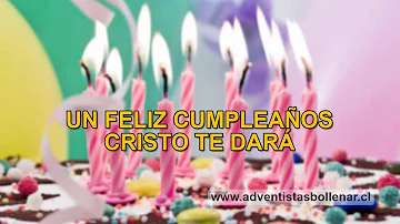 Cristo un año mas te dio   (feliz cumpleaños Adventista)