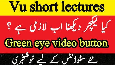 vu short lectures available here, new lms eye button purpose