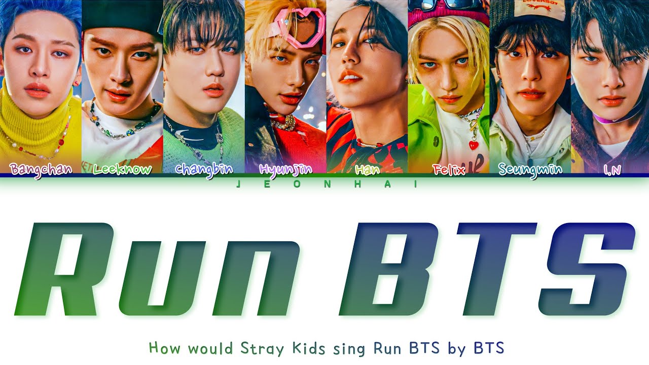 How would Stray Kids sing Run BTS by BTS