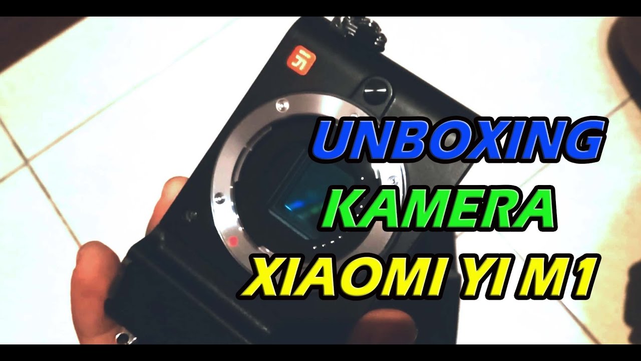 Unboxing Xiaomi Yi M1 Kamera Mirrorless YouTube