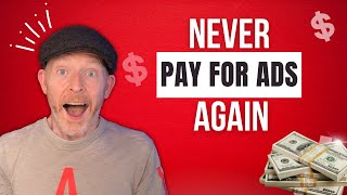 NEVER PAY FOR ADS AGAIN!