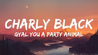 Charly Black - Gyal You A Party Animal (Lyrics)