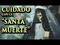 ATERRADORA EXPERIENCIA CON LA SANTA MUERTE