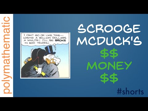 If Scrooge McDuck can lose a billion dollars per minute for 600 years, how much money he got? #math