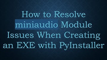 How to Resolve miniaudio Module Issues When Creating an EXE with PyInstaller