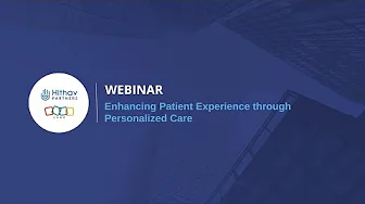Healthcare Webinar Series - Part 2: Enhancing Patient Experience through Personalized Care
