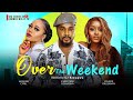 OVER THE WEEKEND CHRISTIAN OCHIAGHA, LOLADE OKUSANYA, HANNAH CYRIL 2024 NEW Nigerian Nollywood Movie