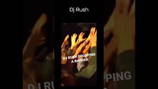 Dj Rush drops a banging