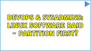 DevOps & SysAdmins: Linux software RAID - partition first? (2 Solutions!!)
