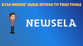 Famous Newsela - Kyle Niemis' Quick Intros to Tech Tools Profile