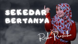 Sekedar Bertanya (Cover Riska Prastika)