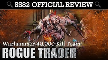 Warhammer 40,000 Kill Team: Rogue Trader SS82 OFFICIAL REVIEW