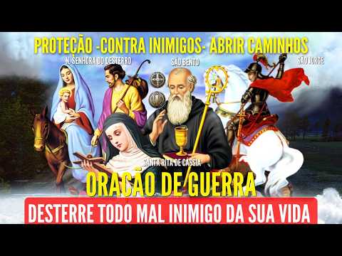 ORAÇÃO DE GUERRA SÃO JORGE SANTA RITA DE CÁSSIA E SÃO BENTO NOSSA SENHORA DO DESTERRO CONTRA o MAL