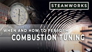 When and How to Properly Perform a Combustion Tune for a Boiler - SteamWorks