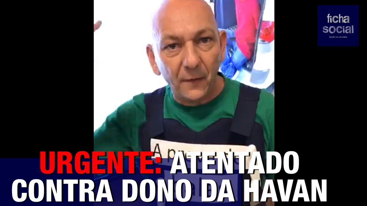 Resultado de imagem para URGENTE: ATENTADO CONTRA LUCIANO HANG, DONO DA HAVAN, POR MILITANTE DO PT - TRANSMISSÃƒO AO VIVO